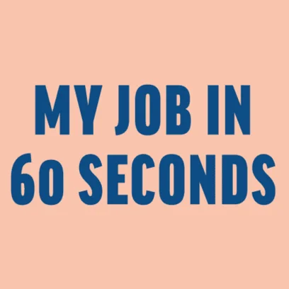 My Job in 60 seconds